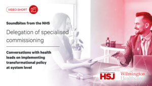 Soundbites from the NHS: Delegation of specialised commissioning